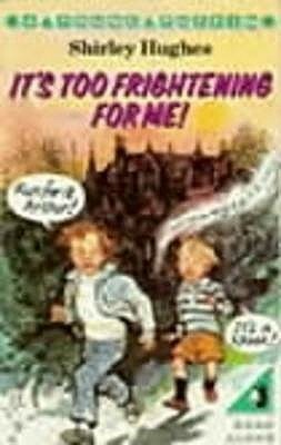 It's Too Frightening for Me! by Shirley Hughes