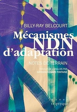 Mécanismes NDN d'adaptation : Notes de terrain by Billy-Ray Belcourt