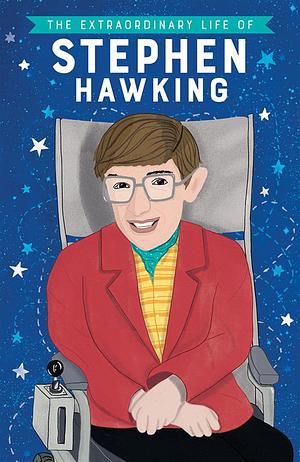 The Extraordinary Life of Stephen Hawking by Kate Scott