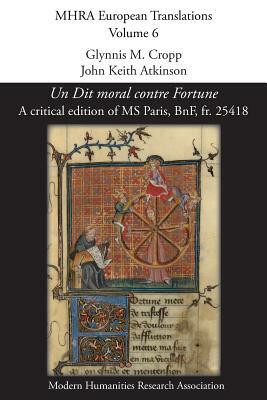 Un Dit moral contre Fortune: A critical edition of MS Paris, BnF, fr. 25418 by 