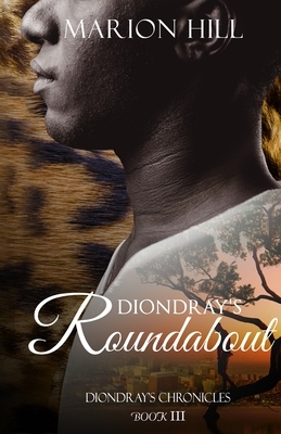 Diondray's Roundabout: Diondray's Chronicles #3 by Marion Hill