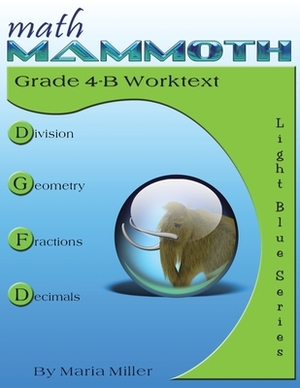 Math Mammoth Grade 4-B Worktext by Maria Miller