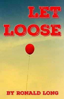 Let Loose by Ronald Long
