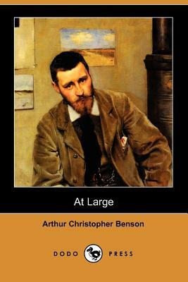 At Large (Dodo Press) by Arthur Christopher Benson
