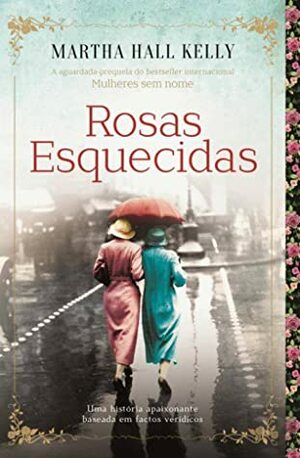 Rosas Esquecidas by Martha Hall Kelly