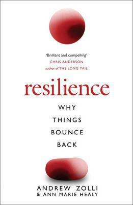 Resilience: The Science of Why Things Bounce Back by Ann Marie Healy, Andrew Zolli