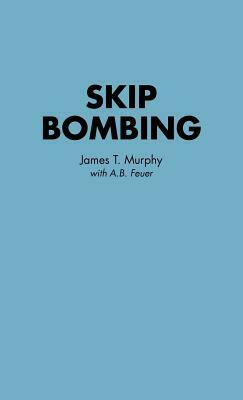 Skip Bombing by James T. Murphy