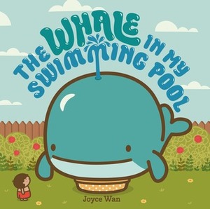 The Whale in My Swimming Pool by Joyce Wan