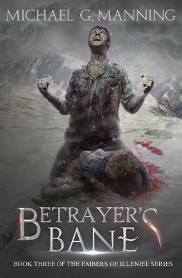 Betrayer's Bane: Book 3 by Michael G. Manning