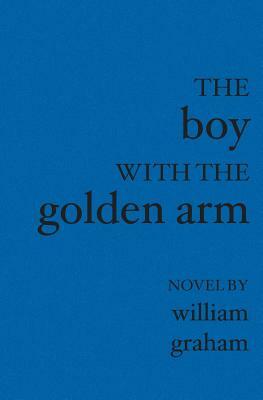 The Boy with the Golden Arm by William Graham
