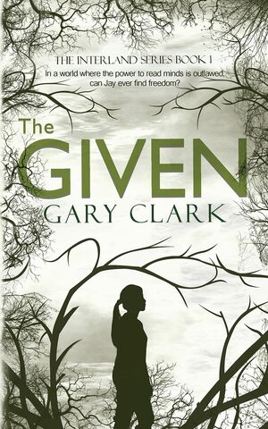 The Given: Interland Series Book #1 by Gary Clark