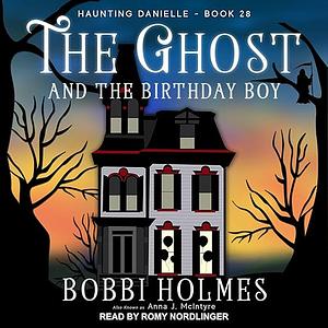 The Ghost and the Birthday Boy by Bobbi Holmes, Anna J. McIntyre