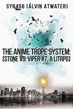 The Anime Trope System: Stone vs. Viper #7 by Alvin Atwater