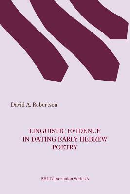 Linguistic Evidence in Dating Early Hebrew Poetry by David A. Robertson