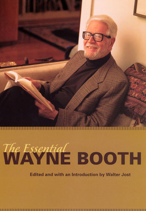 The Essential Wayne Booth by Walter Jost, Wayne C. Booth