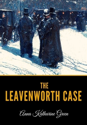 The Leavenworth Case by Anna Katharine Green