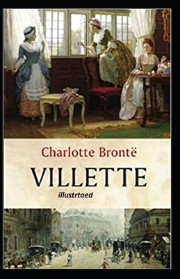 Villette Illustrated by Charlotte Brontë