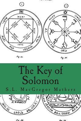 The Key of Solomon: Clavicula Salomonis by S. L. MacGregor Mathers