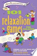 101 Relaxation Games for Children: Finding a Little Peace and Quiet in Between by Almuth Bartl, Allison Bartl