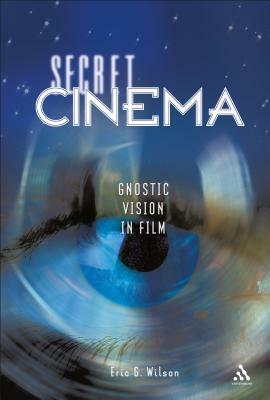 Secret Cinema by Eric G. Wilson