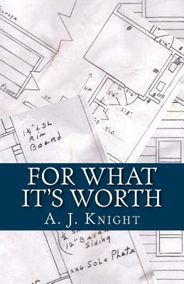 For What it's Worth: A 2010 NaNoWriMo Novel by A. J. Knight