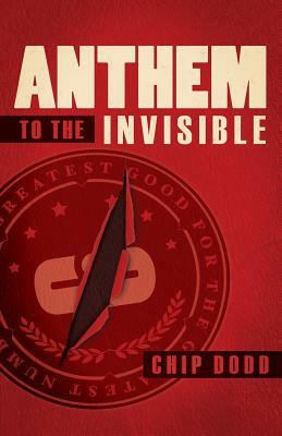 Anthem to the Invisible by Chip Dodd
