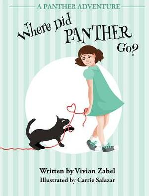 Where Did Panther Go?: A Panther Adventure by Vivian Zabel