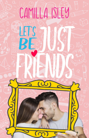 Let's Be Just Friends by Camilla Isley