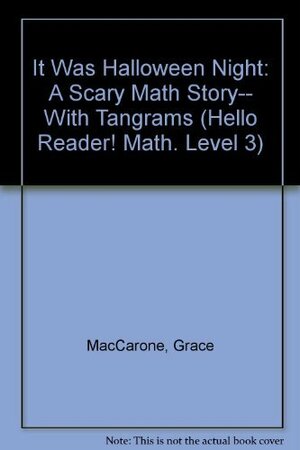 It Was Halloween Night: A Scary Math Story-- With Tangrams! by Marilyn Burns, Grace Maccarone