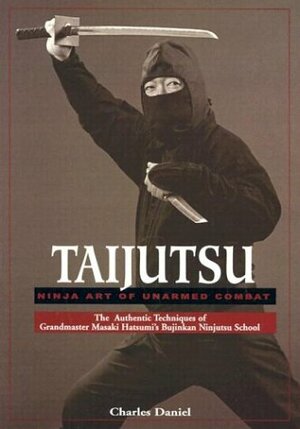 Taijutsu: Ninja Art Of Unarmed Combat by Charles Daniel