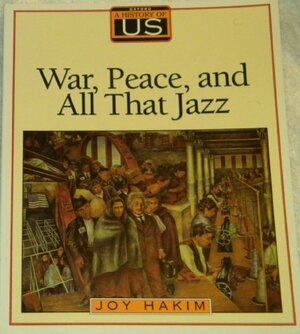 A History of U. S.: War, Peace & All That Jazz by Joy Hakim