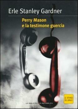 Perry Mason e la testimone guercia by Erle Stanley Gardner