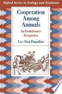 Cooperation Among Animals: An Evolutionary Perspective by Lee Alan Dugatkin