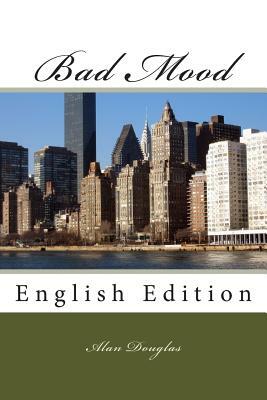 Bad Mood: English Edition by Alan Douglas