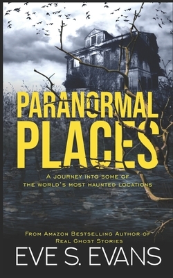 Paranormal Places by Eve S. Evans