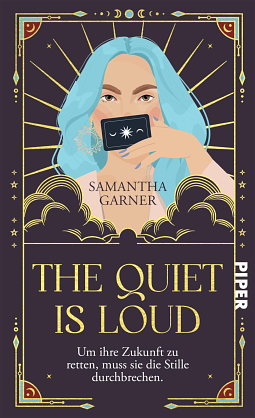 The Quiet is Loud: Um ihre Zukunft zu retten, muss sie die Stille durchbrechen. by Samantha Garner