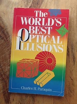 The World's Best Optical Illusions by Karl Heinz Paraquin, Charles H. Paraquin