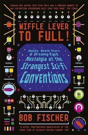 Wiffle Lever to Full! by Bob Fischer, Bob Fischer