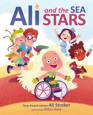 Ali and the Sea Stars by Gillian Reid, Ali Stroker