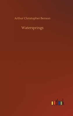 Watersprings by Arthur Christopher Benson