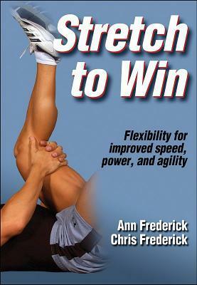 Stretch to Win by Chris Frederick, Ann Frederick