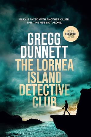 The Lornea Island Detective Club by Gregg Dunnett