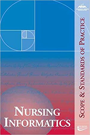 Nursing Informatics: Scope & Standards of Practice by American Nurses Association, Ana Sáez González