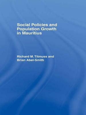 Social Policies and Population Growth in Mauritius by Brian Abel-Smith, Richard M. Titmuss