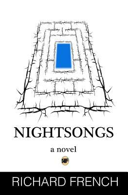 Nightsongs: Notes for an Epic Poem by Richard French