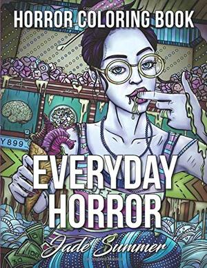 Everyday Horror: An Adult Coloring Book with Daily Life Scenes, Dark Fantasy Themes, and Relaxing Gothic Patterns by Jade Summer, Coloring Books