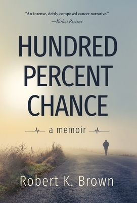 Hundred Percent Chance: A Memoir by Robert K. Brown