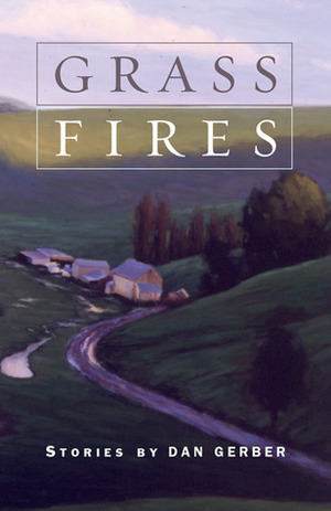 Grass Fires by Dan Gerber