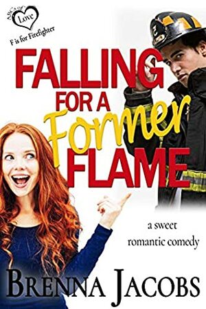 Falling for a Former Flame: A Sweet Romantic Comedy by Brenna Jacobs