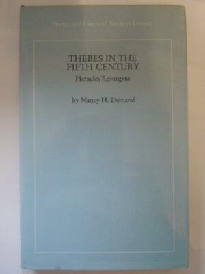 Thebes in the Fifth Century: Heracles Resurgent by Nancy H. Demand